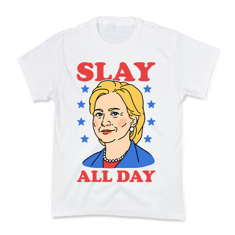 Hillary Clinton: Slay All Day Kids T-Shirt
