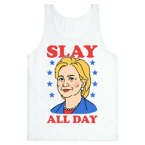 Hillary Clinton: Slay All Day Tank Top