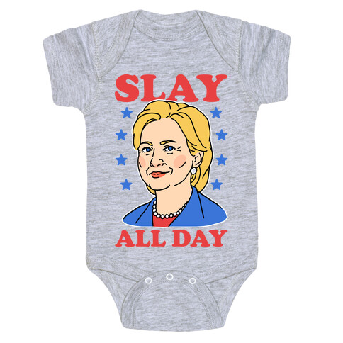 Hillary Clinton: Slay All Day Baby One-Piece