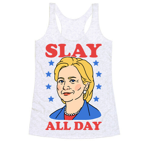 Hillary Clinton: Slay All Day Racerback Tank Top