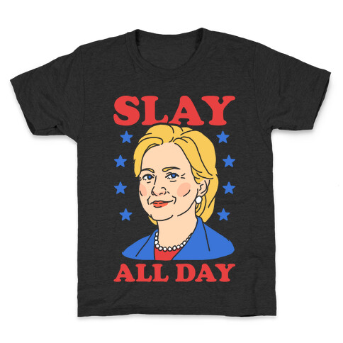 Hillary Clinton: Slay All Day Kids T-Shirt