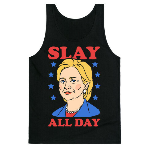 Hillary Clinton: Slay All Day Tank Top