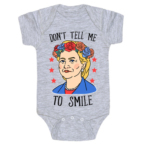 Hillary Clinton: Don't Tell Me To Smile Baby One-Piece