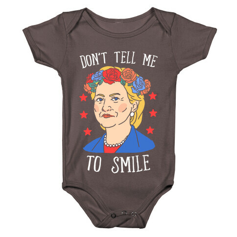 Hillary Clinton: Don't Tell Me To Smile Baby One-Piece