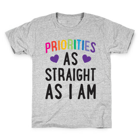 Priorities As Straight As I Am Kids T-Shirt