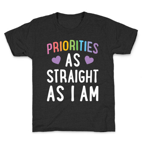 Priorities As Straight As I Am Kids T-Shirt