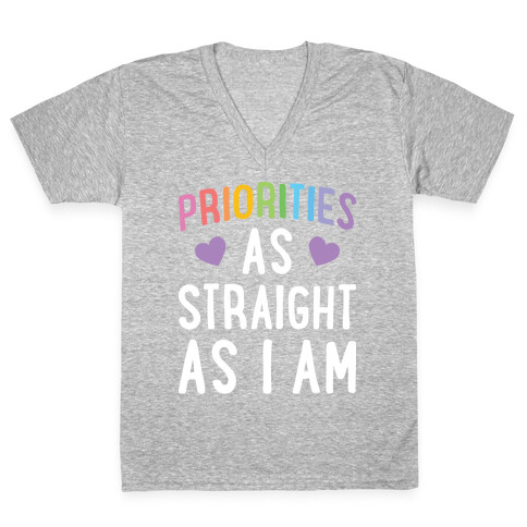 Priorities As Straight As I Am V-Neck Tee Shirt
