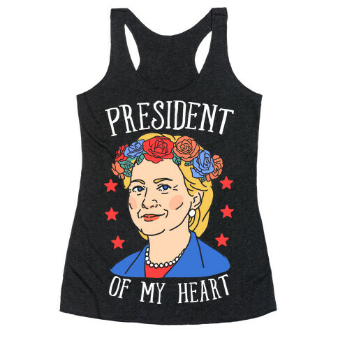 Hillary Clinton: President Of My Heart Racerback Tank Top