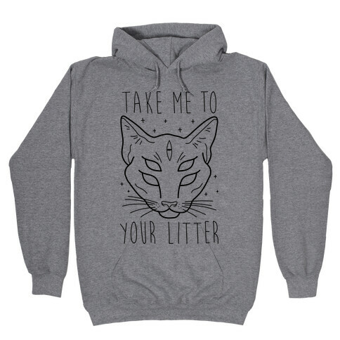 Take Me To Your Litter Hooded Sweatshirt