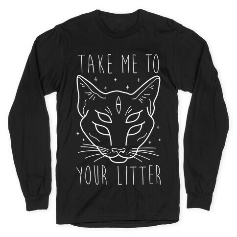 Take Me To Your Litter Long Sleeve T-Shirt