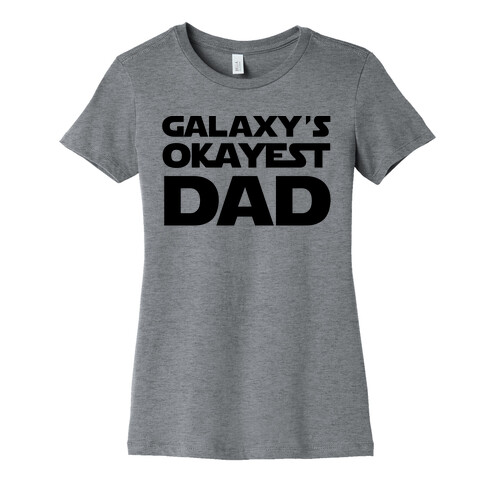 Galaxy's Okayest Dad Womens T-Shirt