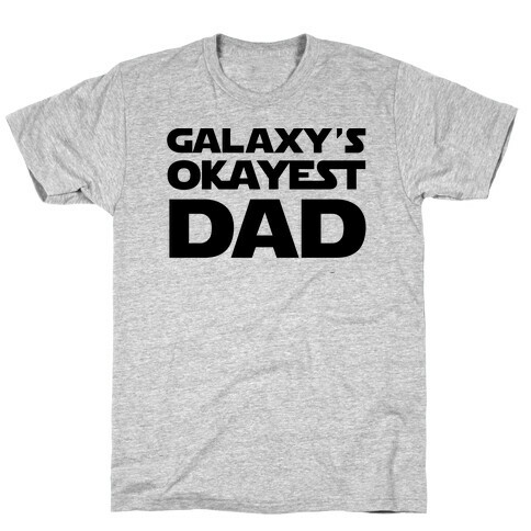 Galaxy's Okayest Dad T-Shirt