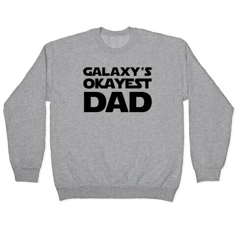 Galaxy's Okayest Dad Pullover