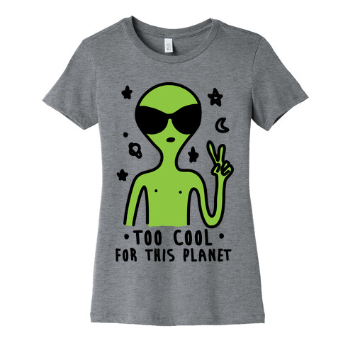 Too Cool For This Planet Womens T-Shirt