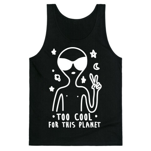 Too Cool For This Planet Tank Top