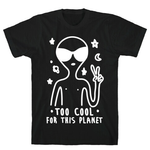 Too Cool For This Planet T-Shirt