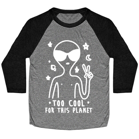 Too Cool For This Planet Baseball Tee