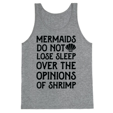 Mermaids Do Not Lose Sleep Over The Opinions Of Shrimp Tank Top