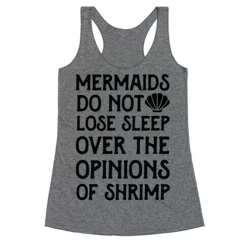 Mermaids Do Not Lose Sleep Over The Opinions Of Shrimp Racerback Tank Top