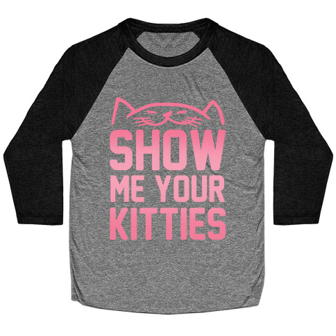 Show Me Your Kitties Baseball Tee