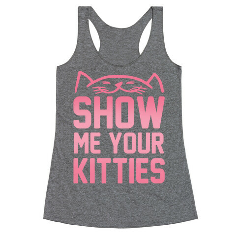 Show Me Your Kitties Racerback Tank Top