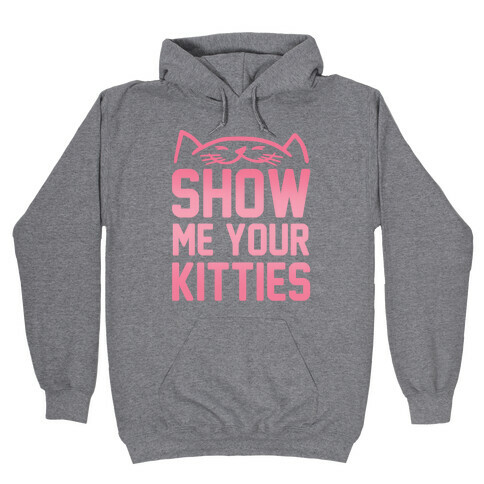 Show Me Your Kitties Hooded Sweatshirt