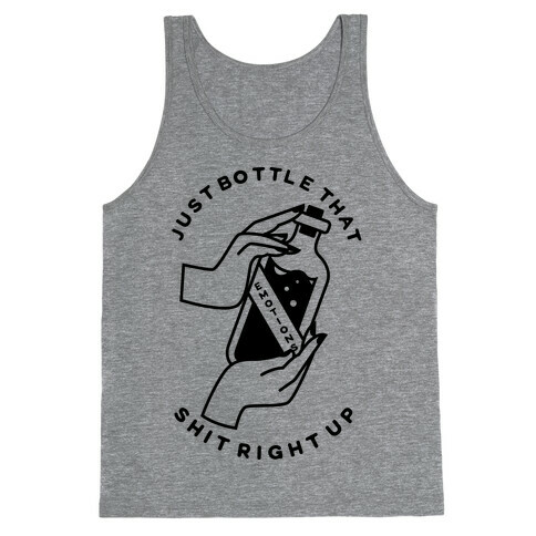 Just Bottle That Shit Up Tank Top