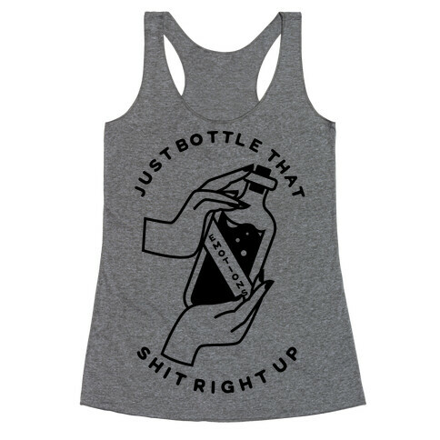 Just Bottle That Shit Up Racerback Tank Top