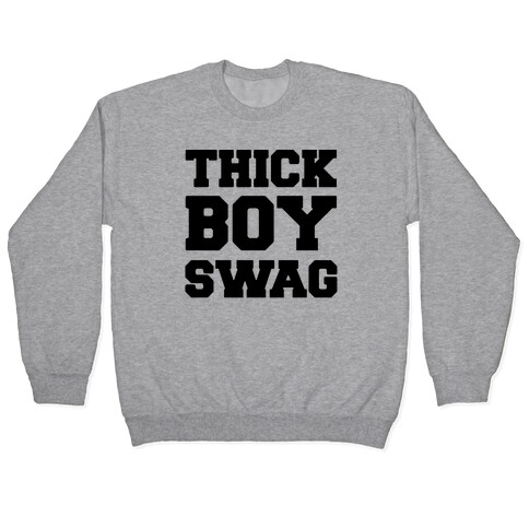 Thick Boy Swag  Pullover