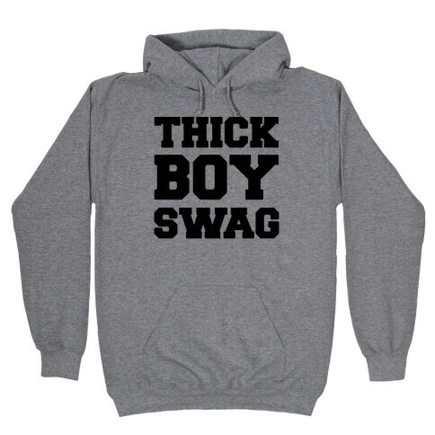 Thick Boy Swag  Hooded Sweatshirt