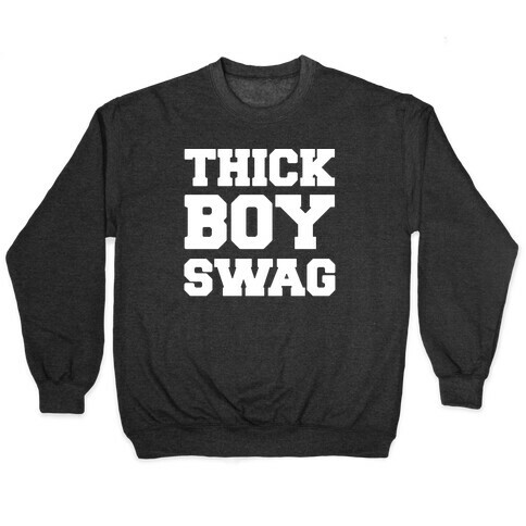 Thick Boy Swag  Pullover