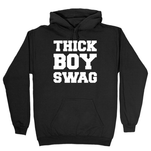 Thick Boy Swag  Hooded Sweatshirt