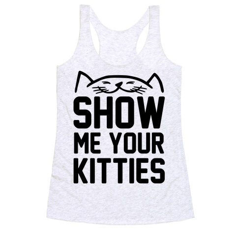 Show Me Your Kitties Racerback Tank Top