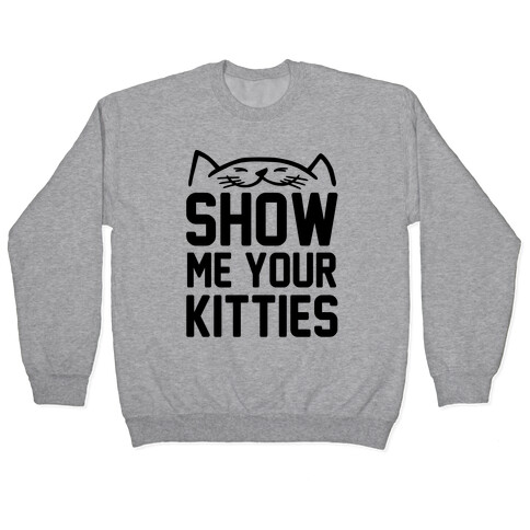Show Me Your Kitties Pullover