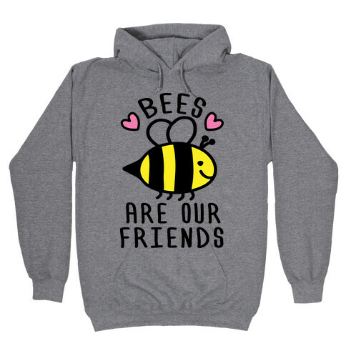 Bees Are Our Friends Hooded Sweatshirt