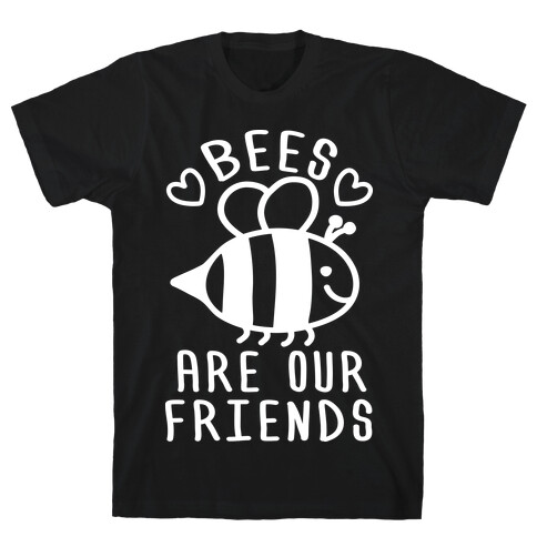 Bees Are Our Friends T-Shirt