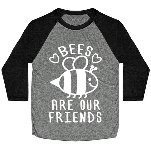 Bees Are Our Friends Baseball Tee