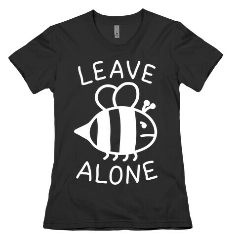 Leave Bee Alone Womens T-Shirt