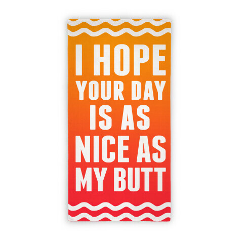  I Hope Your Day Is As Nice As My Butt Beach Towel Beach Towel