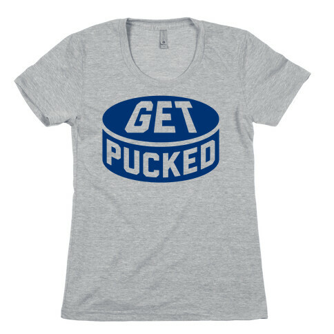 Get Pucked Womens T-Shirt