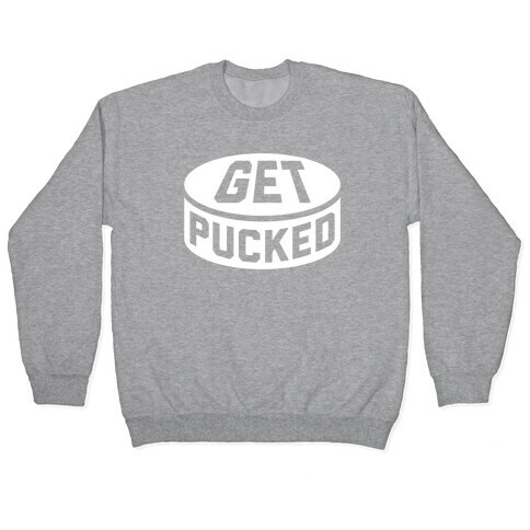 Get Pucked Pullover