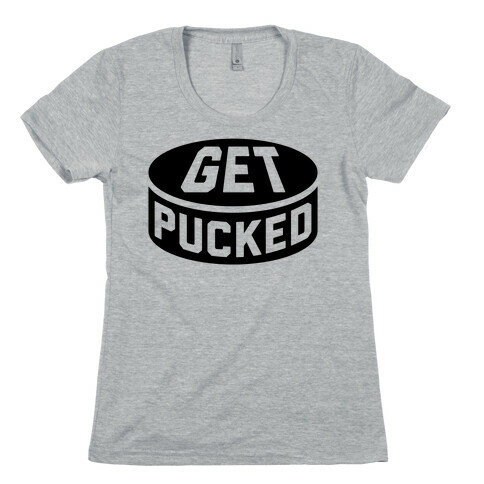 Get Pucked Womens T-Shirt