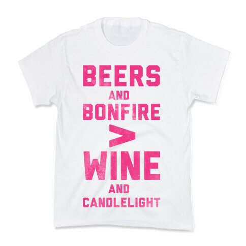 Beers and Bonfire > Wine and Candlelight Kids T-Shirt