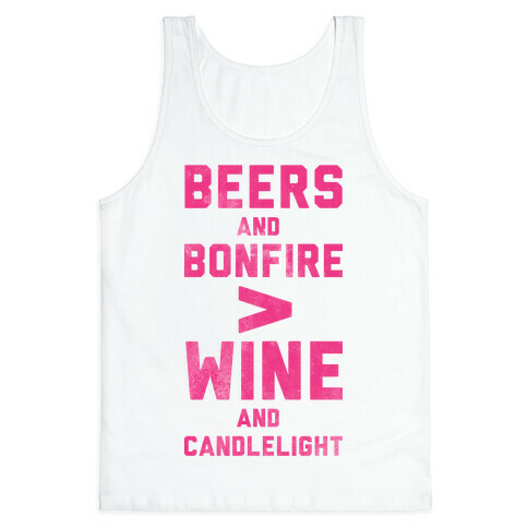 Beers and Bonfire > Wine and Candlelight Tank Top