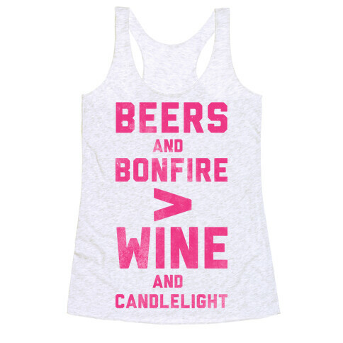 Beers and Bonfire > Wine and Candlelight Racerback Tank Top