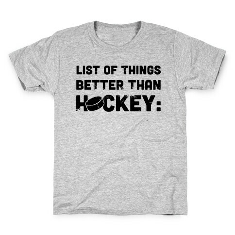 List of Things Better Than Hockey: Nothing Kids T-Shirt