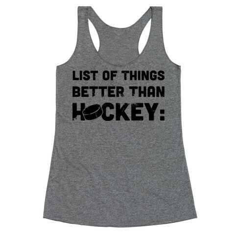 List of Things Better Than Hockey: Nothing Racerback Tank Top