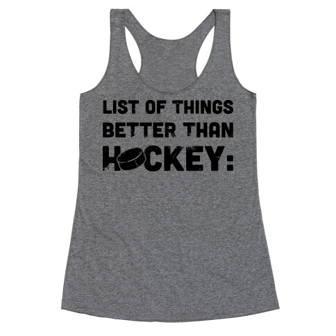 List of Things Better Than Hockey: Nothing Racerback Tank Top