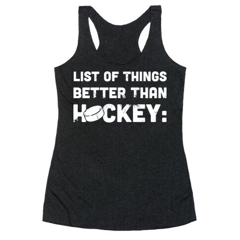 List of Things Better Than Hockey: Nothing Racerback Tank Top