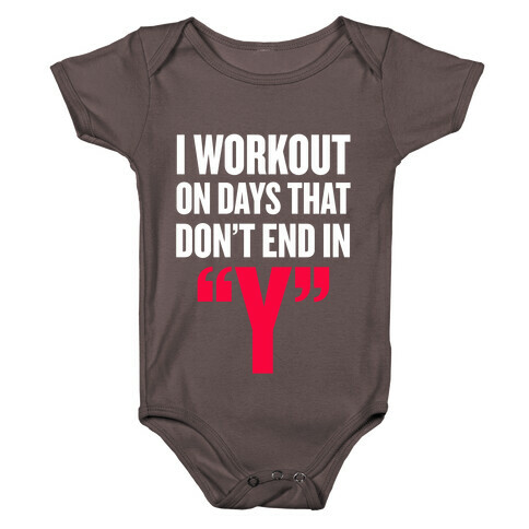I Workout on Days that don't End in "Y" Baby One-Piece